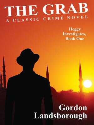 The Grab: A Classic Crime Novel - Gordon  Landsborough 