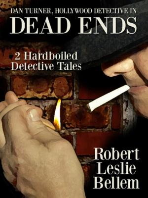 Dan Turner, Hollywood Detective in Dead Ends - Robert Leslie Bellem 