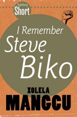 Tafelberg Short: I remember Steve Biko - Xolela  Mangcu Tafelberg Kort/Tafelberg Short