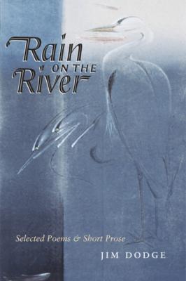 Rain On The River - Jim  Dodge 