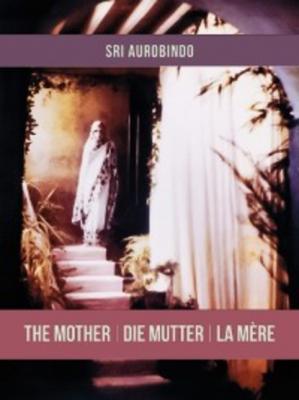 The Mother | Die Mutter | La Mère - Sri Aurobindo 