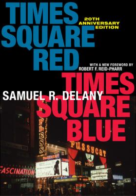 Times Square Red, Times Square Blue 20th Anniversary Edition - Samuel R. Delany Sexual Cultures