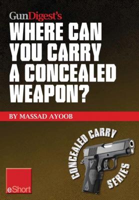 Gun Digest’s Where Can You Carry a Concealed Weapon? eShort - Massad  Ayoob Concealed Carry eShorts
