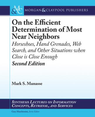 On the Efficient Determination of Most Near Neighbors - Mark S. Manasse Synthesis Lectures on Information Concepts, Retrieval, and Services