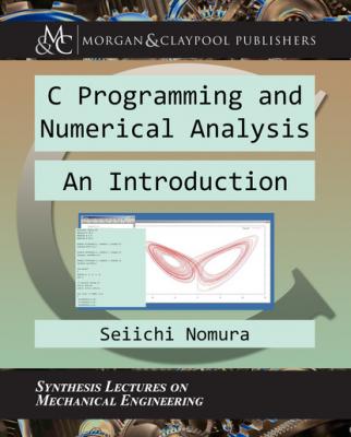 C Programming and Numerical Analysis - Seiichi Nomura Synthesis Lectures on Mechanical Engineering
