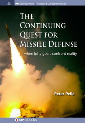 The Continuing Quest for Missile Defense - Peter Pella IOP Concise Physics
