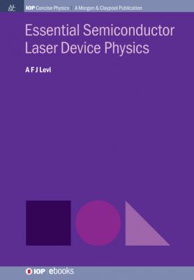 Essential Semiconductor Laser Physics - A F J Levi IOP Concise Physics