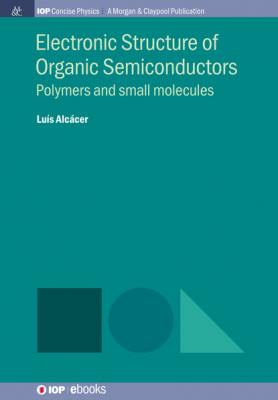 Electronic Structure of Organic Semiconductors - Luís Alcácer IOP Concise Physics
