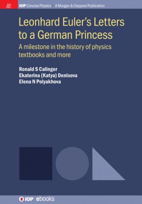 Leonhard Euler's Letters to a German Princess - Ronald S Calinger IOP Concise Physics