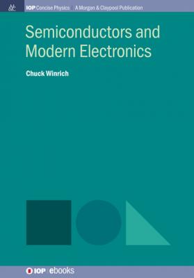 Semiconductors and Modern Electronics - Chuck Winrich IOP Concise Physics