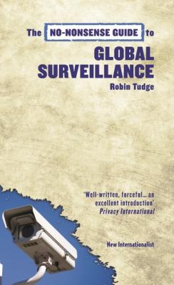 The No-Nonsense Guide to Global Surveillance - Robin  Tudge 