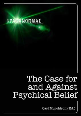 The Case for and Against Psychical Belief - Carl Murchison 
