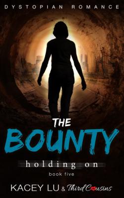 The Bounty - Holding On (Book 5) Dystopian Romance - Third Cousins Speculative Fiction Series