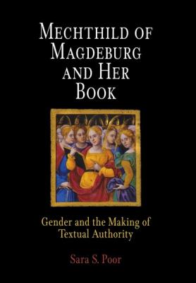 Mechthild of Magdeburg and Her Book - Sara S. Poor The Middle Ages Series