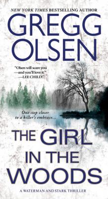 The Girl in the Woods - Gregg  Olsen A Waterman & Stark Thriller