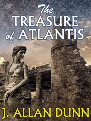 The Treasure of Atlantis - J. Allan Dunn 