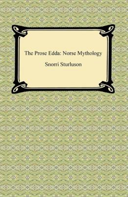 The Prose Edda: Norse Mythology - Snorri Sturluson 