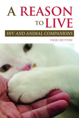 A Reason to Live - Vicki Hutton New directions in the human-animal bond