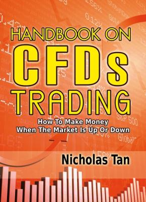 Handbook On CFDs Trading: How to Make Money When the Market Is Up or Down - Nicholas Tan 