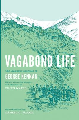 Vagabond Life - George F. Kennan Donald R. Ellegood International Publications