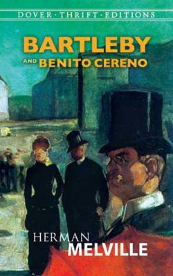 Bartleby and Benito Cereno - Herman Melville Dover Thrift Editions
