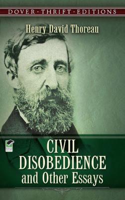 Civil Disobedience and Other Essays - Henry David Thoreau 