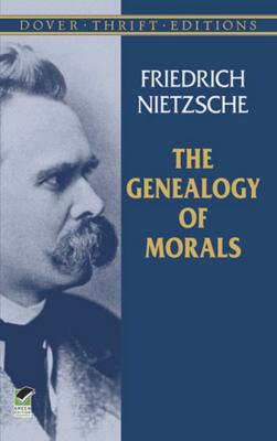 The Genealogy of Morals - Friedrich Nietzsche Dover Thrift Editions