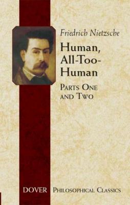 Human, All-Too-Human - Friedrich Nietzsche Dover Philosophical Classics
