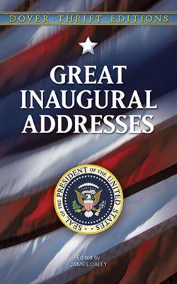Great Inaugural Addresses - James Daley Dover Thrift Editions