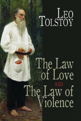 The Law of Love and The Law of Violence - Leo Tolstoy 