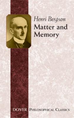 Matter and Memory - Henri Bergson Dover Philosophical Classics