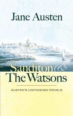 Sanditon and The Watsons - Jane Austen 