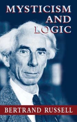 Mysticism and Logic - Bertrand Russell 