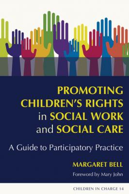 Promoting Children's Rights in Social Work and Social Care - Margaret Bell Children in Charge