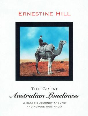 The Great Australian Loneliness - Ernestine Hill 