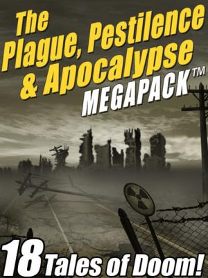 The Plague, Pestilence & Apocalypse MEGAPACK ® - Edgar  Wallace 