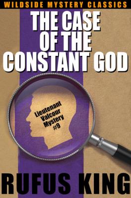 The Case of the Constant God: A Lt. Valcour Mystery - Rufus King 