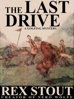 The Last Drive: A Golfing Mystery - Rex Stout 