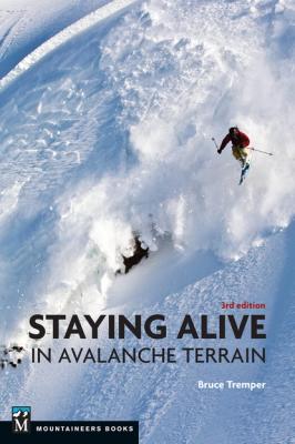 Staying Alive in Avalanche Terrain - Bruce Tremper 