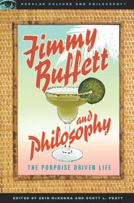 Jimmy Buffett and Philosophy - Erin  McKenna Popular Culture and Philosophy