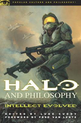 Halo and Philosophy - Luke  Cuddy Popular Culture and Philosophy