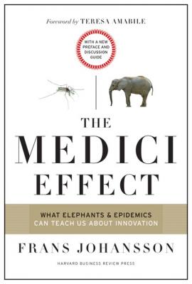 The Medici Effect, With a New Preface and Discussion Guide - Frans Johansson 