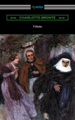 Villette (with an Introduction by Mary Augusta Ward) - Charlotte Bronte 