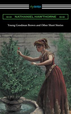 Young Goodman Brown and Other Short Stories - Nathaniel Hawthorne 