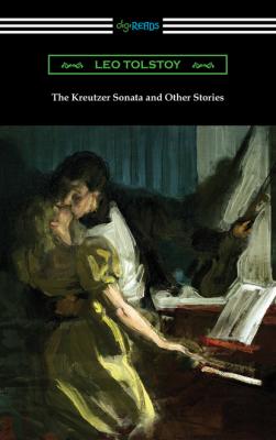 The Kreutzer Sonata and Other Stories - Leo Tolstoy 