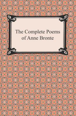 The Complete Poems of Anne Bronte - Anne Bronte 
