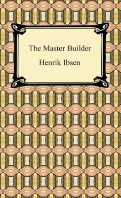 The Master Builder - Henrik Ibsen 