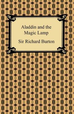 Aladdin and the Magic Lamp - Sir Richard Burton 
