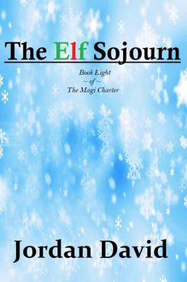 The Elf Sojourn - Book Eight of the Magi Charter - Jordan David 