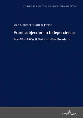 From Subjection to Independence - Maria Pasztor Studies in Politics, Security and Society